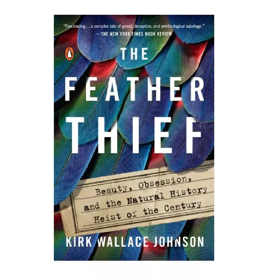 Feather Thief by Kirk Wallace Johnson