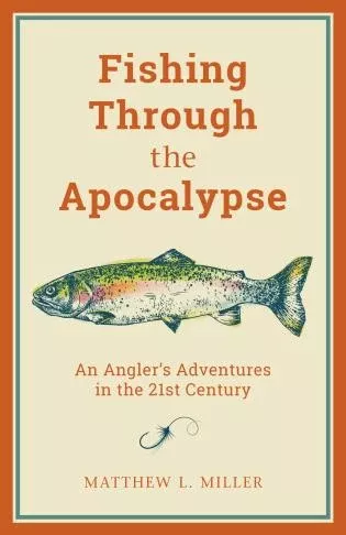 Fishing Through the Apocalypse by Matthew Mille