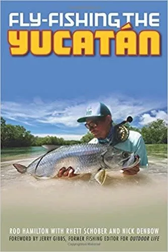 Fly Fishing The Yucatan by Rod Hamilton
