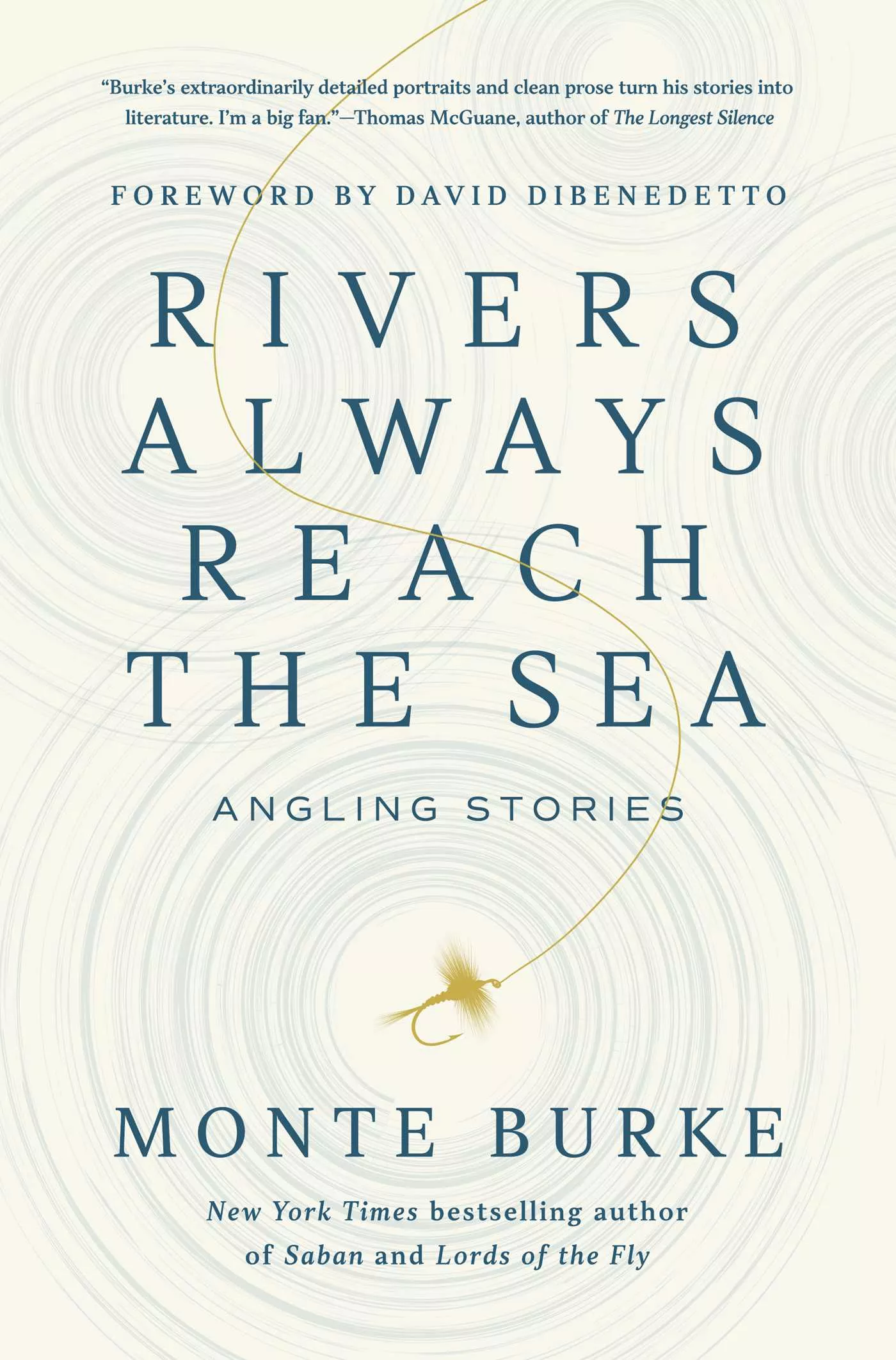 Rivers Always Reach The Sea by Monte Burke (SIGNED COPY)